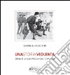 Una storia violenta. Siena e la sua provincia 1919-1922 libro