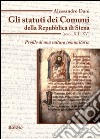 Gli statuti dei comuni della Repubblica di Siena (secoli XIII-XV). Profilo di una cultura comunitaria libro di Dani Alessandro