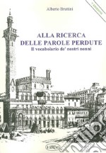 Alla ricerca delle parole perdute. Il vocabolario de' nostri nonni libro