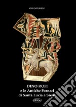 Dino Rofi e le antiche fornaci di Santa Lucia a Siena libro