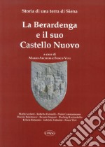 La Berardenga e il suo Castello Nuovo. Storia di una terra di Siena libro