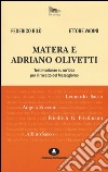 Matera e Adriano Olivetti. Testimonianze su un'idea per il riscatto del Mezzogiorno libro di Bilò Federico Vadini Ettore Limana F. (cur.)