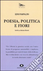 Poesia, politica e fiori. Scritti su Adriano Olivetti libro