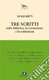 Tre scritti sulla fabbrica, la formazione e la solidarietà libro