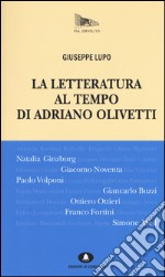 La letteratura al tempo di Adriano Olivetti libro