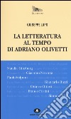 La letteratura al tempo di Adriano Olivetti libro