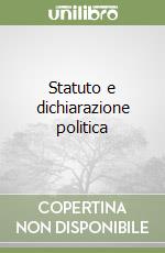 Statuto e dichiarazione politica