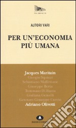 Per un'economia più umana. Adriano Olivetti e Jacques Maritain libro