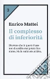 Il complesso di inferiorità libro di Mattei Enrico