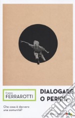 Dialogare o perire libro