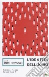 L'identità dell'uomo libro di Bronowski Jacob