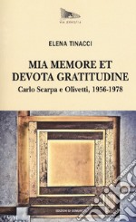 Mia memore et devota gratitudine. Carlo Scarpa e Olivetti, 1956-1978