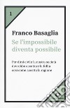 Se l'impossibile diventa possibile libro di Basaglia Franco