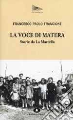 La voce di Matera. Storie da la Martella libro