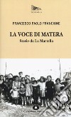 La voce di Matera. Storie da la Martella libro di Francione Francesco Paolo