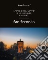 San Secondo. Il viaggio della mia vita. Le mie fotografie. Il mio paese. Ediz. illustrata libro