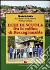 Echi di scuola fra le colline di Roccagrimalda libro di Sciutto Elisabetta Sciutto Licia