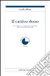 Il cattivo dono libro di Mussi Carla