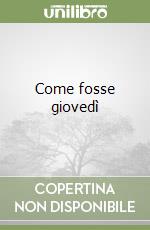Come fosse giovedì