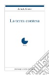 La terra contesa libro di Fiorito Renato