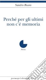 Perché per gli ultimi non c'è memoria libro