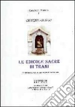 Le edicole sacre di Trani. Testimonianze di devozione popolare. Ediz. illustrata libro