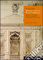 Bologna in Roma, Roma in Bologna. Disegno e architettura durante il pontificato di Gregorio XIII (1572-1585) libro