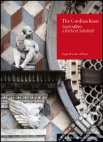 The Gordian Knot. Studi offerti a Richard Schofield. Ediz. italiana e inglese libro