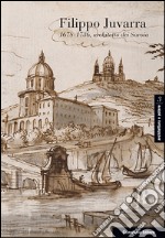 Filippo Juvarra 1678-1736: Architetto dei Savoia-Architetto in Europa. Ediz. italiana, inglese e spagnola libro