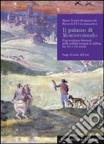 Il palazzo di Monterotondo. Una residenza baronale della nobiltà romana in Sabina tra XVI e XIX secolo libro