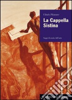 La Cappella Sistina. Ediz. illustrata