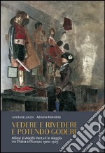 Vedere e rivedere e potendo godere. Allievi di Adolfo Venturi in viaggio tra l'Italia e l'Europa 1900-1925