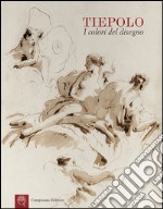 Tiepolo. I colori del disegno. Ediz. illustrata libro