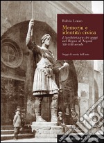 Memoria e identità civica. L'architettura dei seggi nel Regno di Napoli XIII-XVIII secolo libro