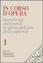 In corso d'opera. Ricerche dei dottorandi in storia dell'arte della Sapienza