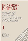 In corso d'opera. Ricerche dei dottorandi in storia dell'arte della Sapienza libro