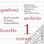 Quaderni dell'archivio di Lionello Venturi. Studi e ricerche di storia e critica dell'arte. Vol. 1 libro