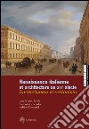 Renaissance italienne et architecture au XIXe siècle. Interprétations et restitutions. Ediz. italiana, francese e inglese libro