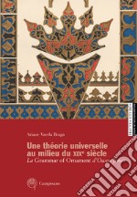 Une théorie universelle au milieu du XIXe siècle. La Grammar of Ornament d'Owen Jones libro