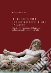Il secolo d'oro del Museo Capitolino 1733-1838. Nascita e formazione della prima collezione pubblica di antichità libro