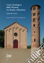 Carta Geologica della pianura tra Imola e Ravenna. Guida alla lettura. Ediz. illustrata. Con Carta geografica ripiegata libro