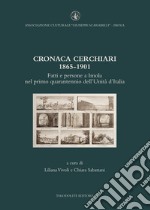 Cronaca Cerchiari 1865-1901. Fatti e persone a Imola nel primo quarantennio dell'Unità d'Italia libro