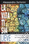 La vita ti sia lieve. Storie di migranti e altri esclusi libro