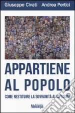 Appartiene al popolo. Come restituire la sovranità ai cittadini libro