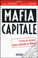 Mafia capitale. L'atto di accusa della Procura di Roma libro