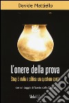 L'onere della prova. Stragi di mafia e politica: una questione aperta libro di Mattiello Davide