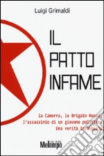 Il patto infame. La Camorra, le Brigate Rosse, l'assassinio di un giovane politico. Una verità insabbiata