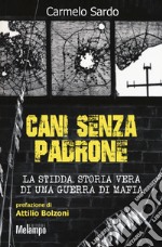 Cani senza padrone. La Stidda. Storia vera di una guerra di mafia libro