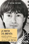 Mafia del Brenta. La storia di Felice Maniero e del Veneto che si credeva innocente libro