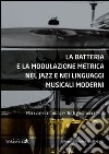 La batteria e la modulazione metrica nel jazz e nei linguaggi musicali moderni. Manuale di ritmica per tutti gli strumentisti. Con CD Audio libro